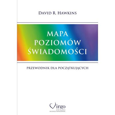 Mapa poziomów świadomości. Przewodnik dla początkujących Mapa poziomów świadomości. Przewodnik dla początkujących