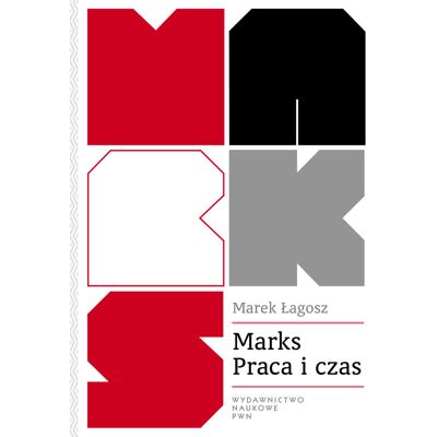 Marks. Praca i czas Marks. Praca i czas