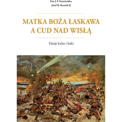 Matka Boża Łaskawa a cud nad Wisłą Matka Boża Łaskawa a cud nad Wisłą