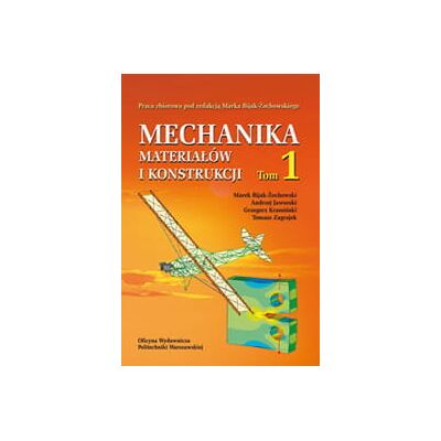Mechanika materiałów i konstrukcji. Tom 1 Mechanika materiałów i konstrukcji. Tom 1