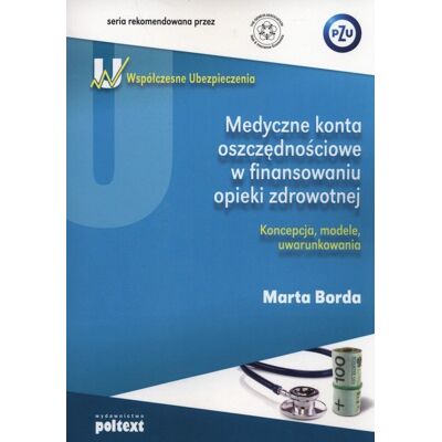 Medyczne konta oszczędnościowe w finansowaniu opieki zdrowotnej Medyczne konta oszczędnościowe w finansowaniu opieki zdrowotnej