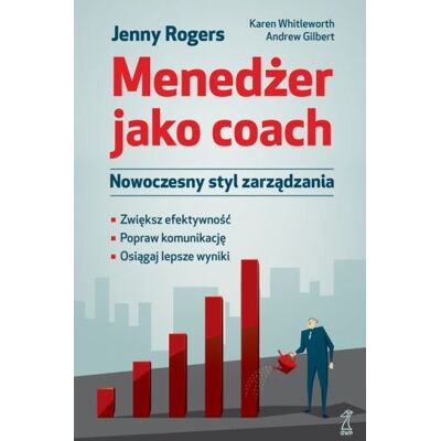 Menedżer jako coach. Nowoczesny styl zarządzania Menedżer jako coach. Nowoczesny styl zarządzania