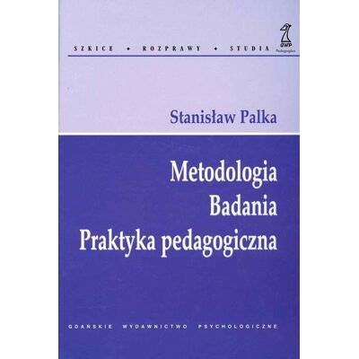 Metodologia Badania. Praktyka Pedagogiczna Metodologia Badania. Praktyka Pedagogiczna