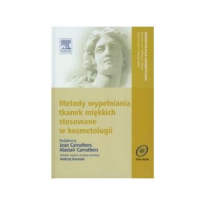 Metody wypełniania tkanek miękkich stosowane w kosmetologii + DVD Metody wypełniania tkanek miękkich stosowane w kosmetologii + DVD