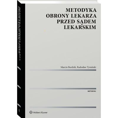 Metodyka obrony lekarza przed sądem lekarskim Metodyka obrony lekarza przed sądem lekarskim