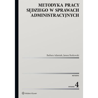 Metodyka pracy sędziego w sprawach administracyjnych Metodyka pracy sędziego w sprawach administracyjnych