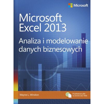 Microsoft Excel 2013 Analiza I Modelowanie Danych Biznesowych Microsoft Excel 2013 Analiza I Modelowanie Danych Biznesowych