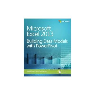Microsoft Excel 2013. Budowanie Modeli Danych Przy Użyciu Powerpivot Microsoft Excel 2013. Budowanie Modeli Danych Przy Użyciu Powerpivot