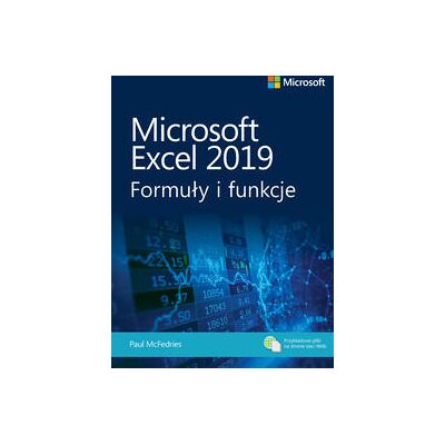 Microsoft Excel 2019. Formuły I Funkcje Microsoft Excel 2019. Formuły I Funkcje