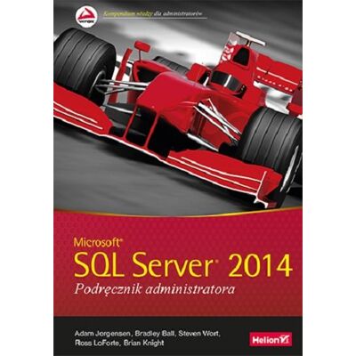 Microsoft Sql Server 2014. Podręcznik Administratora Microsoft Sql Server 2014. Podręcznik Administratora