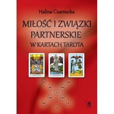 Miłość i związki partnerskie w kartach Tarota Miłość i związki partnerskie w kartach Tarota
