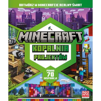 Minecraft. Kopalnia projektów. Odtwórz w Minecrafcie realny świat Minecraft. Kopalnia projektów. Odtwórz w Minecrafcie realny świat