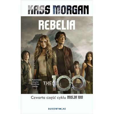 Misja 100. Rebelia. Tom 4 Misja 100. Rebelia. Tom 4