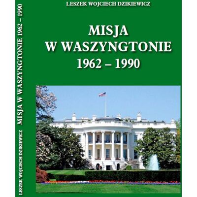 Misja w Waszyngtonie 1962-1990 Misja w Waszyngtonie 1962-1990