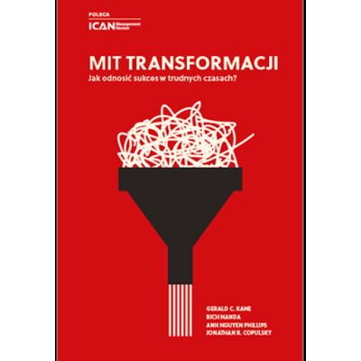 Mit transformacji jak odnosić sukces w trudnych czasach Mit transformacji jak odnosić sukces w trudnych czasach