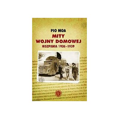 Mity Wojny Domowej. Hiszpania 1936-1939 Mity Wojny Domowej. Hiszpania 1936-1939