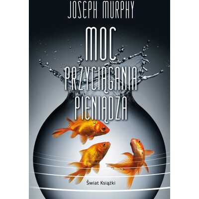 Moc przyciągania pieniądza Moc przyciągania pieniądza