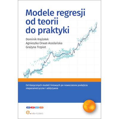 Modele regresji od teorii do praktyki Modele regresji od teorii do praktyki