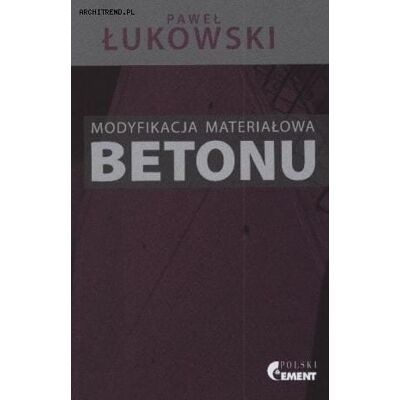 Modyfikacja materiałowa betonu Modyfikacja materiałowa betonu