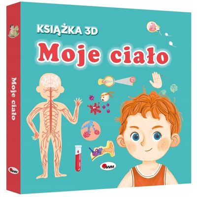 Moje ciało. Książka 3D dr n. med. Marek Bugajski, Elżbieta Korolkiewicz Moje ciało. Książka 3D dr n. med. Marek Bugajski, Elżbieta Korolkiewicz