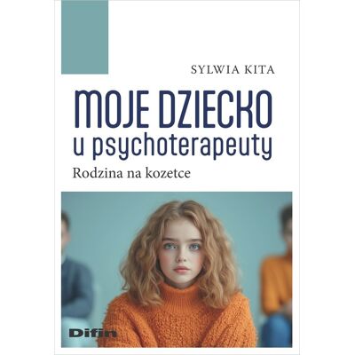 Moje dziecko u psychoterapeuty Moje dziecko u psychoterapeuty