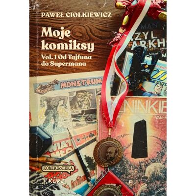 Moje komiksy. Vol. 1 Od Tajfuna do Supermana Moje komiksy. Vol. 1 Od Tajfuna do Supermana