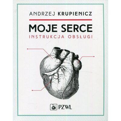 Moje serce. Instrukcja obsługi Moje serce. Instrukcja obsługi