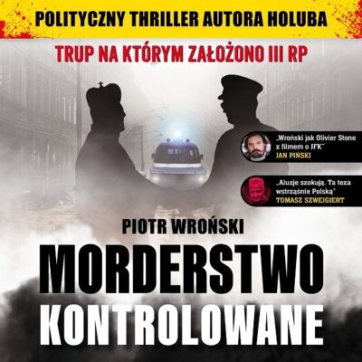 Morderstwo kontrolowane trup na którym założono III RP Morderstwo kontrolowane trup na którym założono III RP