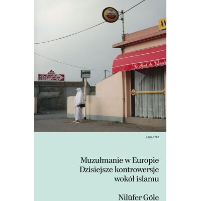 Muzułmanie w Europie. Dzisiejsze kontrowersje wokół islamu Muzułmanie w Europie. Dzisiejsze kontrowersje wokół islamu