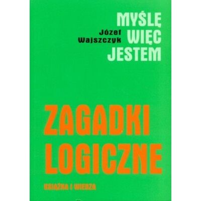 Myślę Więc Jestem. Zagadki Logiczne Myślę Więc Jestem. Zagadki Logiczne