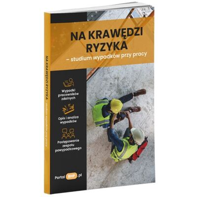 Na krawędzi ryzyka - studium wypadków przy pracy Na krawędzi ryzyka - studium wypadków przy pracy