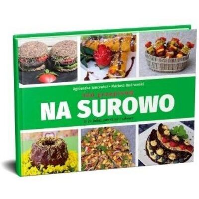 Na surowo. 100 przepisów Na surowo. 100 przepisów