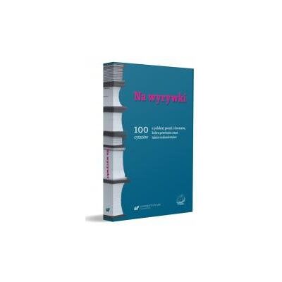 Na wyrywki. 100 cytatów z polskiej poezji... Na wyrywki. 100 cytatów z polskiej poezji...