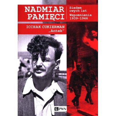Nadmiar pamięci. Siedem owych lat. Wspomnienia 1939-1945 Nadmiar pamięci. Siedem owych lat. Wspomnienia 1939-1945
