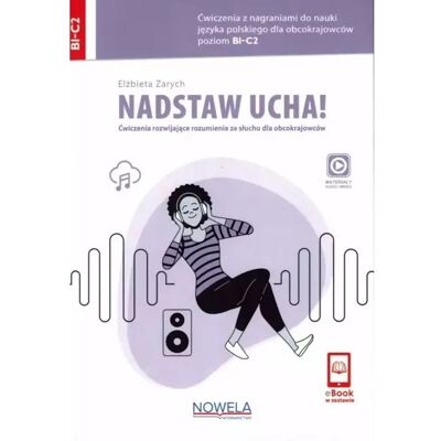 Nadstaw ucha! Ćwiczenia z nagraniami do nauki języka polskiego dla obcokrajowców +audio online B1-C2 Nadstaw ucha! Ćwiczenia z nagraniami do nauki języka polskiego dla obcokrajowców +audio online B1-C2