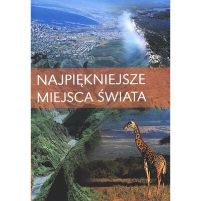 Najpiękniejsze Miejsca Świata Najpiękniejsze Miejsca Świata