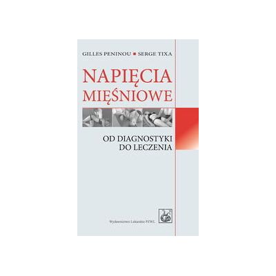 Napięcia mięśniowe. Od diagnostyki do leczenia Napięcia mięśniowe. Od diagnostyki do leczenia