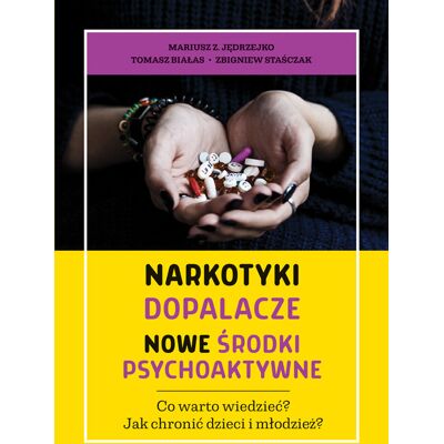 Narkotyki, dopalacze. Nowe środki psychoaktywne Narkotyki, dopalacze. Nowe środki psychoaktywne
