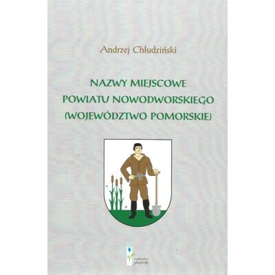 Nazwy miejscowe powiatu nowodworskiego (województwo pomorskie) Nazwy miejscowe powiatu nowodworskiego (województwo pomorskie)