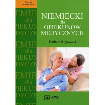 Niemiecki dla opiekunów medycznych Niemiecki dla opiekunów medycznych