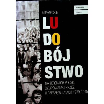 Niemieckie ludobójstwo na terenach Polski okupowanej przez III Rzeszę w latach 1939 - 1945 Niemieckie ludobójstwo na terenach Polski okupowanej przez III Rzeszę w latach 1939 - 1945