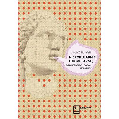 Niepopularnie o popularnej. O narzędziach badań literatury Niepopularnie o popularnej. O narzędziach badań literatury