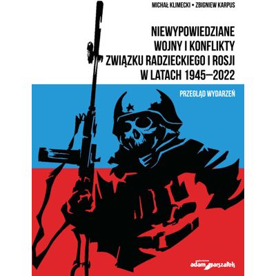 Niewypowiedziane wojny i konflikty Związku Radzieckiego i Rosji w latach 1945-2022 Niewypowiedziane wojny i konflikty Związku Radzieckiego i Rosji w latach 1945-2022