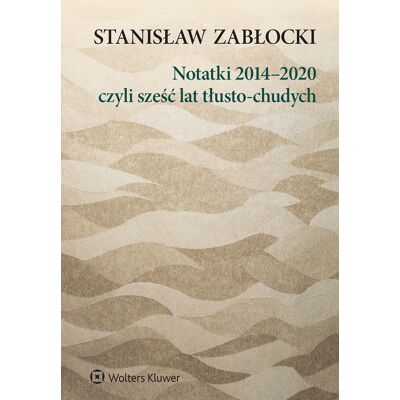 Notatki 2014–2020, czyli sześć lat tłusto-chudych Notatki 2014–2020, czyli sześć lat tłusto-chudych
