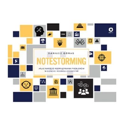 Notestorming. Atlas narzędzi rozwiązywania problemów w biznesie i rozwoju osobistym Notestorming. Atlas narzędzi rozwiązywania problemów w biznesie i rozwoju osobistym