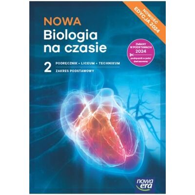 Nowa Biologia Na Czasie 2. Podręcznik. Zakres Podstawowy. Liceum I Technikum. Nowość 2025 Nowa Biologia Na Czasie 2. Podręcznik. Zakres Podstawowy. Liceum I Technikum. Nowość 2025