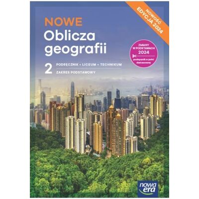 Nowe Oblicza Geografii 2. Podręcznik. Zakres Podstawowy. Liceum I Technikum. Nowość 2025 Nowe Oblicza Geografii 2. Podręcznik. Zakres Podstawowy. Liceum I Technikum. Nowość 2025