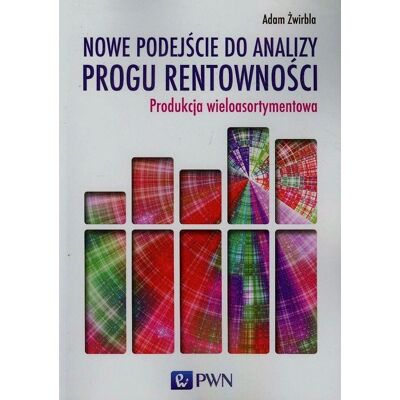 Nowe podejście do analizy progu rentowności. Produkcja wieloasortymentowa Nowe podejście do analizy progu rentowności. Produkcja wieloasortymentowa