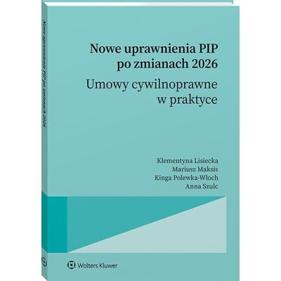 Nowe uprawnienia PIP po zmianach 2026. Umowy cywilnoprawne w praktyce Nowe uprawnienia PIP po zmianach 2026. Umowy cywilnoprawne w praktyce