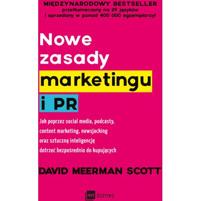Nowe zasady marketingu i PR. Jak poprzez social media, podcasty, content marketing, newsjacking oraz sztuczną inteligencję dotrzeć bezpośrednio do k.. Nowe zasady marketingu i PR. Jak poprzez social media, podcasty, content marketing, newsjacking oraz sztuczną inteligencję dotrzeć bezpośrednio do k..